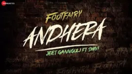 ANDHERA LYRICS FOOTFAIRY | GULSHAN DEVAIAH