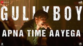 APNA TIME AAYEGA LYRICS – Gully Boy | Ranveer Singh