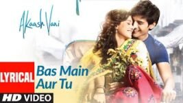 BAS MAIN AUR TU LYRICS NIKHIL D’SOUZA | VASUDA SHARMA – AKAASH VANI