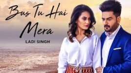 BAS TU HAI MERA LYRICS – Ladi Singh