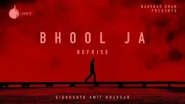 BHOOL JA REPRISE LYRICS SIDDHARTH AMIT BHAVSAR