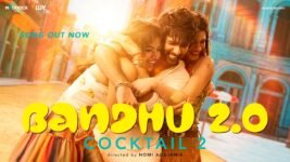 Bandhu 2.0 Lyrics – Cocktail 2