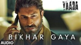 Bikhar Gaya Lyrics Yaara | Rev Shergill | Movie Song