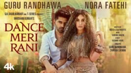 Dance Meri Rani Lyrics – Guru Randhawa | Nora Fatehi | Hindi song