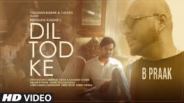 Dil Tod Ke Lyrics B Praak | Hindi Song