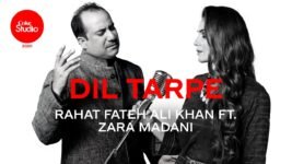 Dil Tarpe Lyrics Rahat Fateh Ali Khan X Zara Madani