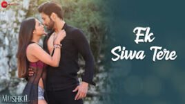 EK SIWA TERE LYRICS – Mushkil