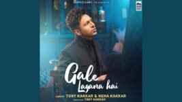 Gale Lagana Hai Lyrics Neha Kakkar X Tony Kakkar
