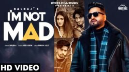 I Am Not Mad Lyrics In English Balraj | Punjabi Song