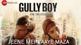 JEENE MEIN AAYE MAZA LYRICS – Gully Boy