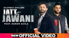 Jatt Te Jawani Lyrics Dilpreet Dhillon X Karan Aujla | Punjabi Song