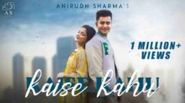 Kaise Kahu Lyrics – Anirudh Sharma x Christina Andrew | Hindi song