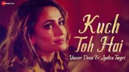 Kuch Toh Hai Lyrics – Yasser Desai | Jyotica Tangri