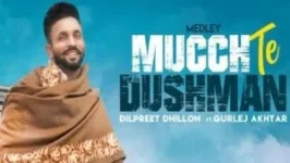 MUCCH TE DUSHMAN LYRICS DILPREET DHILLON