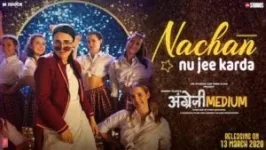NACHAN NU JEE KARDA LYRICS ANGREZI MEDIUM | NIKHITA GANDHI