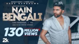 Nain Bengali Lyrics – Guru Randhawa | Punjabi song
