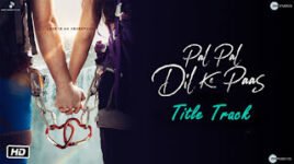 PAL PAL DIL KE PAAS LYRICS – Arijit Singh | Title Track