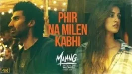 PHIR NA MILEN KABHI LYRICS MALANG | ANKIT TIWARI