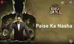 Paise Ka Nasha Lyrics – The Big Bull | New Hindi song 2021