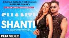 Shanti Lyrics – Millind Gaba ft Nikki Tamboli | Hindi song