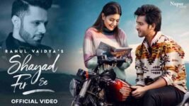 Shayad Fir Se Lyrics – Rahul Vaidya | Hindi song