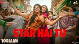 Star Hai Tu Lyrics – Toofaan | Latest Hindi Bollywood song