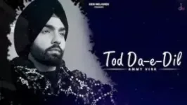 TOD DA E DIL LYRICS AMMY VIRK