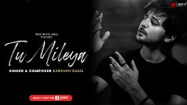 TU MILEYA LYRICS – Darshan Raval | Lijo George