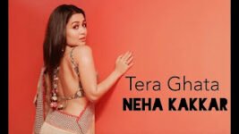 Tera Ghata Lyrics – Neha Kakkar | Female Version