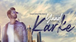 YAAD KARKE LYRICS – Gajendra Verma