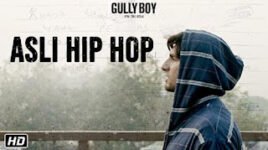 ASLI HIP HOP LYRICS – Gully Boy | Ranveer Singh