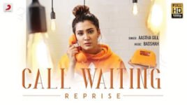 Call Waiting Reprise Lyrics – Aastha Gill | Badshah | Album ONE