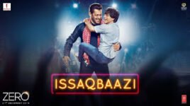 ISSAQBAAZI LYRICS – Zero | SRK | Salman Khan