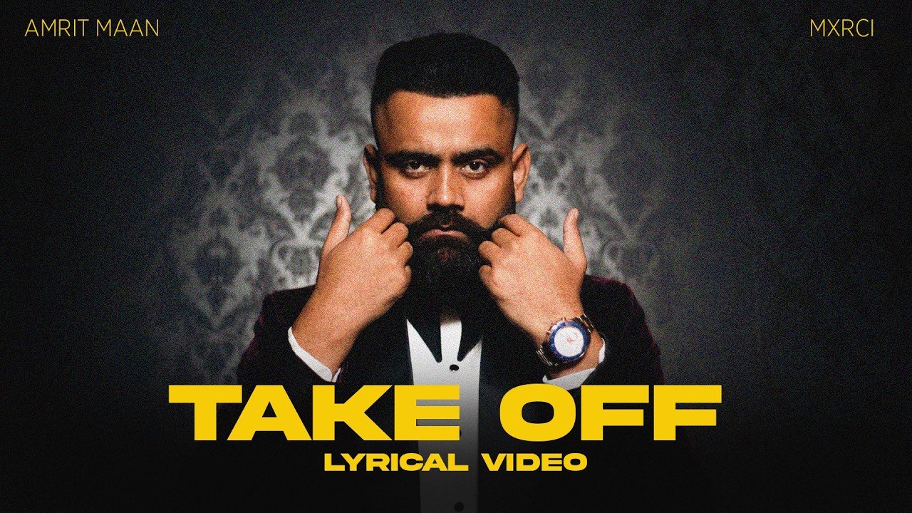 Take Off Lyrics – Amrit Maan | Punjabi Song Lyrics — Lyrixwala.com