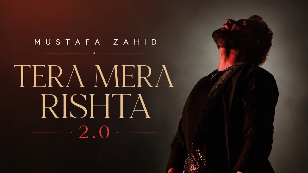 Tera Mera Rishta 2.0 Lyrics – Mustafa Zahid | Hindi Song Lyrics — Lyrixwala.com