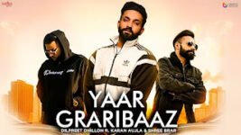 YAAR GRARIBAAZ LYRICS – Dilpreet Dhillon | Karan Aujla