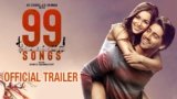 99 Songs All Songs Lyrics | Videos | Trailers