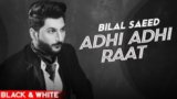 Adhi Adhi Raat Lyrics Bilal Saeed