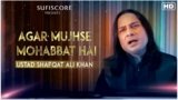 Agar Mujhse Mohabbat Hai Lyrics Ustad Shafqat Ali Khan