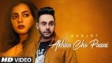 Akhan Cho Paani Lyrics In English Harjot | Punjabi Song