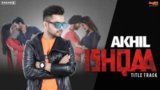 ISHQAA Title Track Lyrics – Akhil