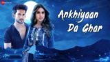 Ankhiyaan Da Ghar Lyrics – Yasser Desai | Latest Hindi song