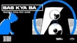 BAS KYA BA LYRICS 7BANTAIZ |  D’EVIL FEAT. DIVINE