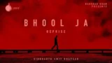 BHOOL JA REPRISE LYRICS SIDDHARTH AMIT BHAVSAR