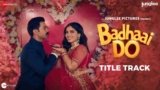 Badhaai Do Lyrics – Nakash Aziz | Bollywood song
