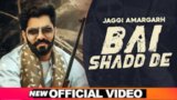 Bai Shadd De Lyrics Jaggi Amargarh | Punjabi Song