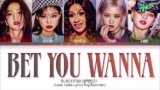 Bet You Wanna Lyrics Blackpink Ft Cardi B