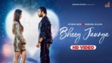 Bheeg Jaunga Lyrics – Stebin Ben | Rubina Dilaik | Hindi song