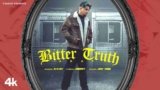 Bitter Truth Lyrics – A Kay | Punjabi song