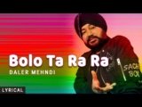 Bolo Tara Rara Lyrics – Daler Mehndi | Punjabi Song